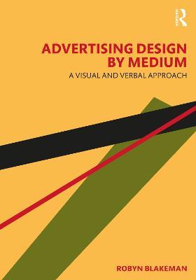 Advertising Design by Medium: A Visual and Verbal Approach - Robyn Blakeman - cover
