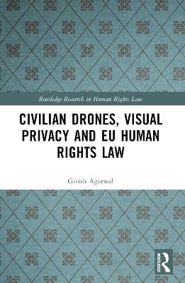 Civilian Drones, Visual Privacy and EU Human Rights Law - Girish Agarwal - cover