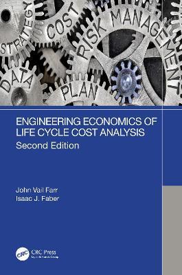 Engineering Economics of Life Cycle Cost Analysis - John Vail Farr,Isaac J. Faber - cover