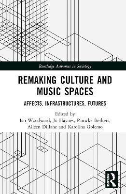 Remaking Culture and Music Spaces: Affects, Infrastructures, Futures - cover