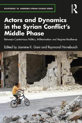 Actors and Dynamics in the Syrian Conflict's Middle Phase: Between Contentious Politics, Militarization and Regime Resilience - cover