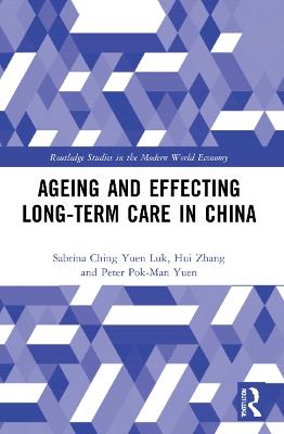 Ageing and Effecting Long-term Care in China - Sabrina Ching Yuen Luk,Hui Zhang,Peter Pok-Man Yuen - cover