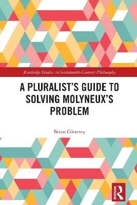 A Pluralist’s Guide to Solving Molyneux’s Problem - Brian Glenney - cover