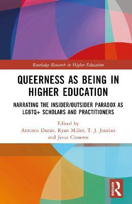 Queerness as Being in Higher Education: Narrating the Insider/Outsider Paradox as LGBTQ+ Scholars and Practitioners - cover