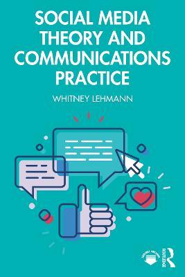 Social Media Theory and Communications Practice - Whitney Lehmann - cover