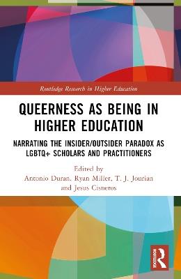 Queerness as Being in Higher Education: Narrating the Insider/Outsider Paradox as LGBTQ+ Scholars and Practitioners - cover