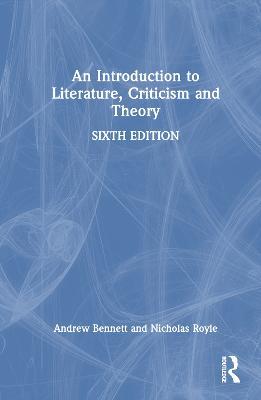 An Introduction to Literature, Criticism and Theory - Andrew Bennett,Nicholas Royle - cover
