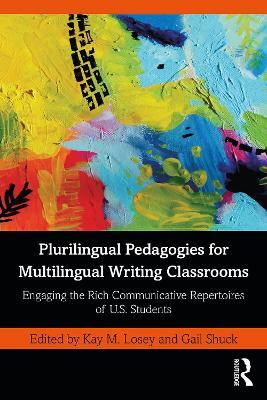 Plurilingual Pedagogies for Multilingual Writing Classrooms: Engaging the Rich Communicative Repertoires of U.S. Students - cover