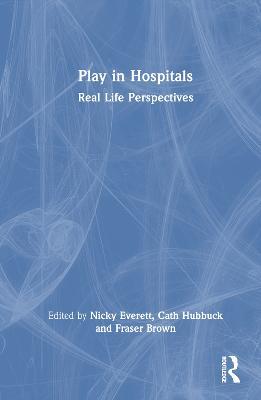 Play in Hospitals: Real Life Perspectives - cover