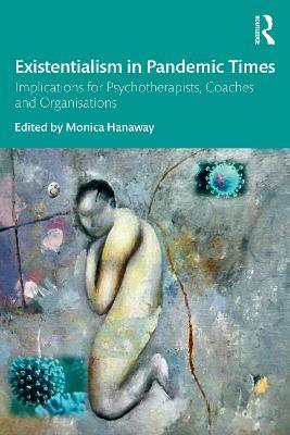 Existentialism in Pandemic Times: Implications for Psychotherapists, Coaches and Organisations - cover