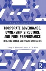 Corporate Governance, Ownership Structure and Firm Performance: Mediation Models and Dynamic Approaches