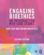 Engaging Bioethics: An Introduction With Case Studies