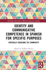 Identity and Communicative Competence in Spanish for Specific Purposes: Critically Engaging the Community