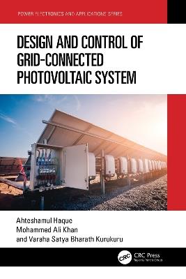 Design and Control of Grid-Connected Photovoltaic System - Ahteshamul Haque,Mohammed Ali Khan,V S Kurukuru - cover