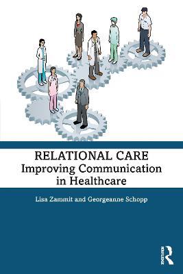 Relational Care: Improving Communication in Healthcare - Lisa Zammit,Georgeanne Schopp - cover