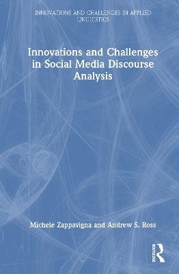 Innovations and Challenges in Social Media Discourse Analysis - Michele Zappavigna,Andrew S. Ross - cover