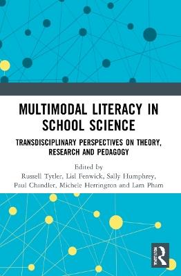 Multimodal Literacy in School Science: Transdisciplinary Perspectives on Theory, Research and Pedagogy - Len Unsworth,Russell Tytler,Lisl Fenwick - cover