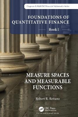 Foundations of Quantitative Finance, Book I:  Measure Spaces and Measurable Functions - Robert R. Reitano - cover