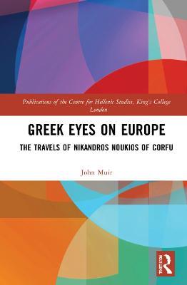 Greek Eyes on Europe: The Travels of Nikandros Noukios of Corfu - John Muir - cover