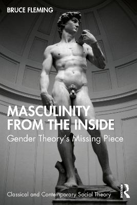 Masculinity from the Inside: Gender Theory’s Missing Piece - Bruce Fleming - cover