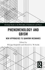 Phenomenology and QBism: New Approaches to Quantum Mechanics