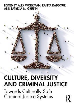 Culture, Diversity, and Criminal Justice: Towards Culturally Safe Criminal Justice Systems - cover