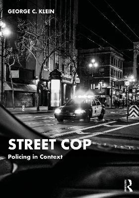 Street Cop: Policing in Context - George Klein - cover