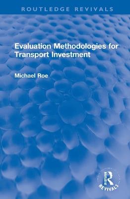 Evaluation Methodologies for Transport Investment - Michael Roe - cover