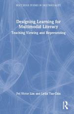 Designing Learning for Multimodal Literacy: Teaching Viewing and Representing