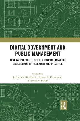 Digital Government and Public Management: Generating Public Sector Innovation at the Crossroads of Research and Practice - cover