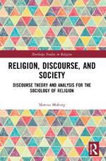 Religion, Discourse, and Society: Towards a Discursive Sociology of Religion