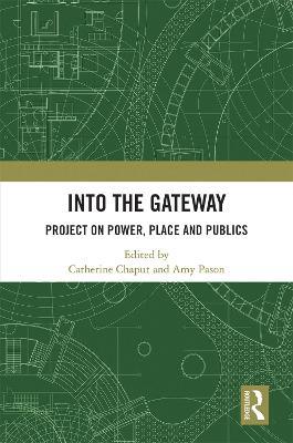 Into the Gateway: Project on Power, Place and Publics - cover