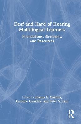 Deaf and Hard of Hearing Multilingual Learners: Foundations, Strategies, and Resources - cover