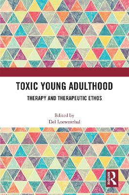 Toxic Young Adulthood: Therapy and Therapeutic Ethos - cover