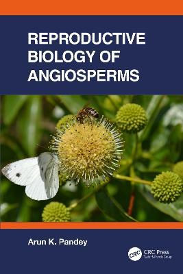 Reproductive Biology of Angiosperms - Arun K. Pandey - cover