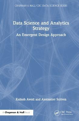 Data Science and Analytics Strategy: An Emergent Design Approach - Kailash Awati,Alexander Scriven - cover