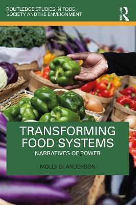 Transforming Food Systems: Narratives of Power - Molly D. Anderson - cover