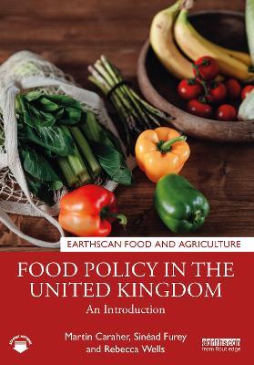 Food Policy in the United Kingdom: An Introduction - Martin Caraher,Sinéad Furey,Rebecca Wells - cover