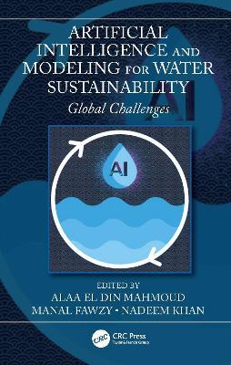 Artificial Intelligence and Modeling for Water Sustainability: Global Challenges - cover