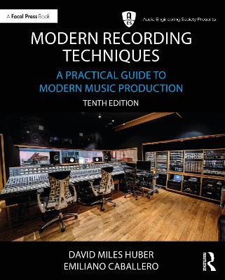 Modern Recording Techniques: A Practical Guide to Modern Music Production - David Miles Huber,Emiliano Caballero,Robert Runstein - cover