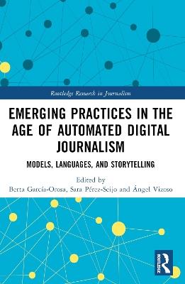 Emerging Practices in the Age of Automated Digital Journalism: Models, Languages, and Storytelling - cover