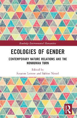 Ecologies of Gender: Contemporary Nature Relations and the Nonhuman Turn - cover