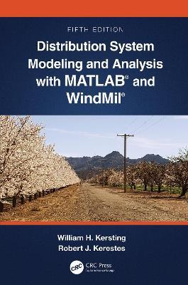 Distribution System Modeling and Analysis with MATLAB® and WindMil® - William H. Kersting,Robert Kerestes - cover