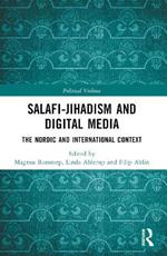 Salafi-Jihadism and Digital Media: The Nordic and International Context