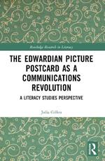 The Edwardian Picture Postcard as a Communications Revolution: A Literacy Studies Perspective