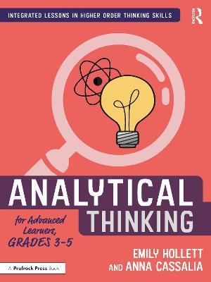 Analytical Thinking for Advanced Learners, Grades 3–5 - Emily Hollett,Anna Cassalia - cover
