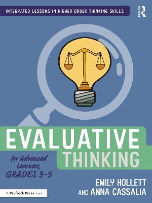 Evaluative Thinking for Advanced Learners, Grades 3–5 - Emily Hollett,Anna Cassalia - cover