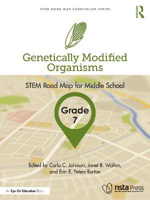 Genetically Modified Organisms, Grade 7: STEM Road Map for Middle School - cover