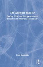 The Absolute Shadow: Destiny, Fate, and Intergenerational Processes in Analytical Psychology
