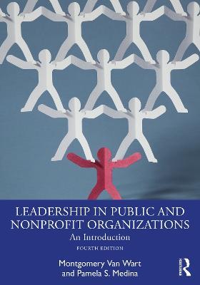 Leadership in Public and Nonprofit Organizations: An Introduction - Montgomery Van Wart,Paul Suino,Pamela S. Medina - cover